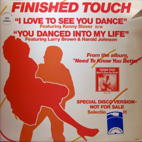 Finished Touch - I Love To See You Dance / You Dance Into My Life
