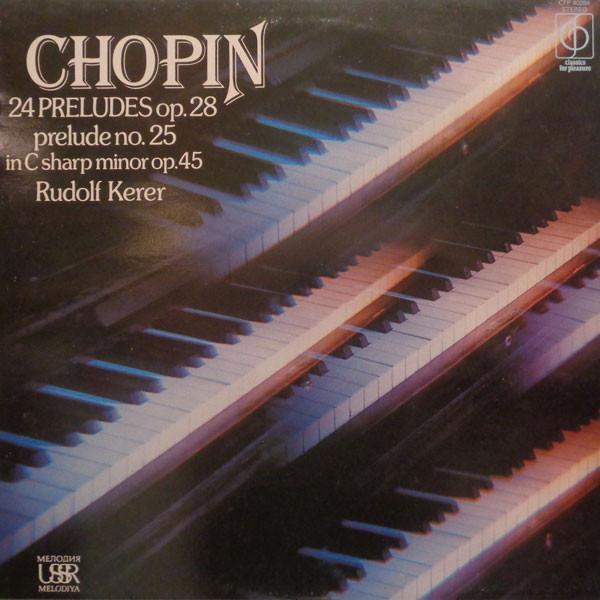 Frédéric Chopin, Rudolf Kerer - 24 Preludes Op. 28 / Prelude No. 25 In C Sharp Minor Op. 45