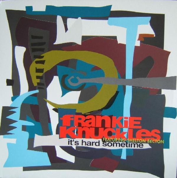 Frankie Knuckles, Shelton Becton - It's Hard Sometime