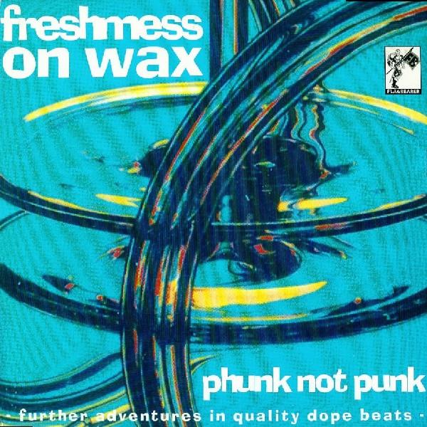 Freshmess On Wax - Phunk Not Punk