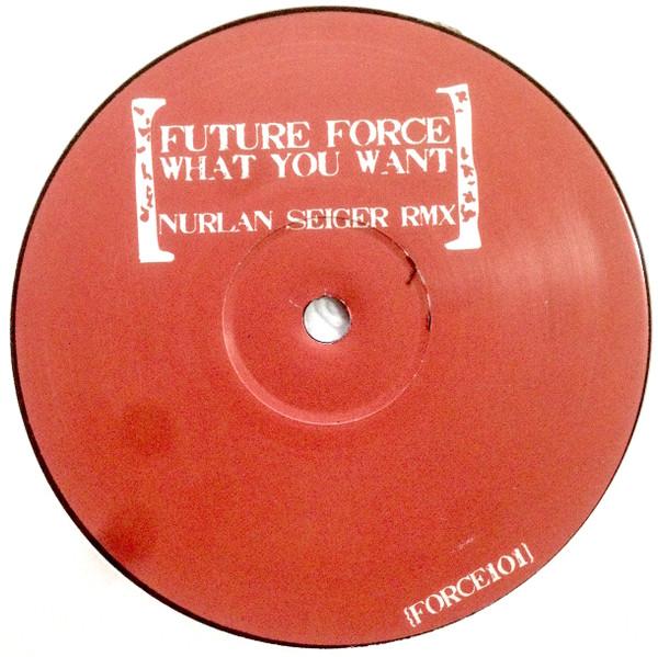 Future Force - What You Want (Nurlan Seiger Rmx)