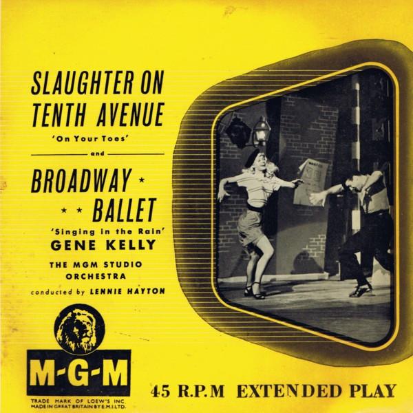 Gene Kelly, MGM Studio Orchestra - Slaughter On Tenth Avenue / Broadway Ballet