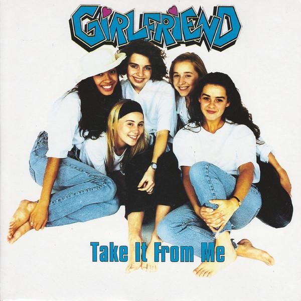 Girlfriend  - Take It From Me