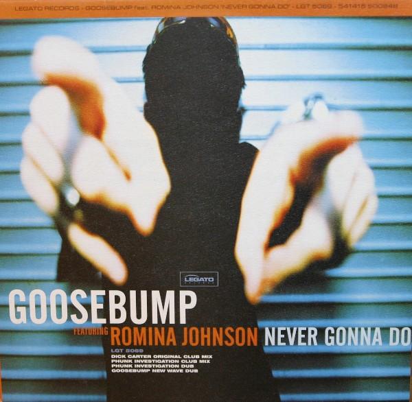 Goosebump, Romina Johnson - Never Gonna Do