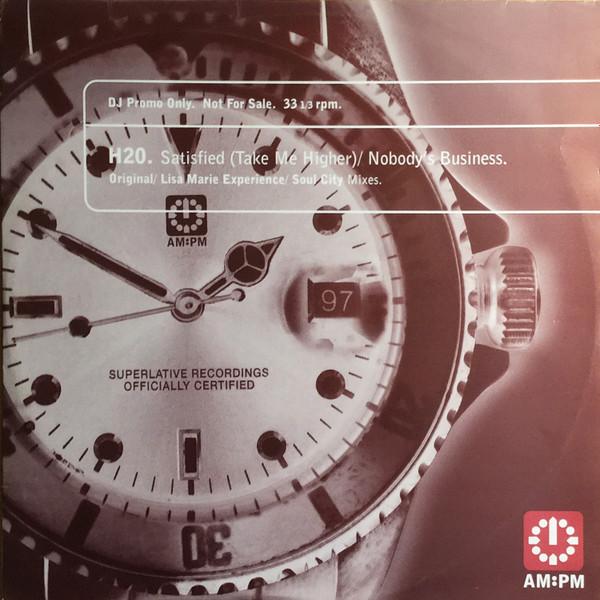 H2O - Satisfied (Take Me Higher) / Nobody's Business