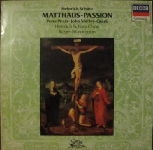 Heinrich Schütz, Peter Pears, John Shirley-Quirk, The Schütz Choir Of London, Roger Norrington - Matthäus Passion