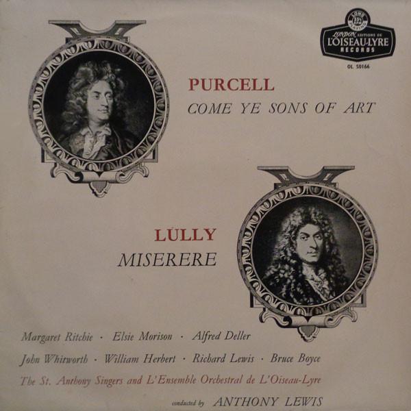 Henry Purcell, Jean-Baptiste Lully, Margaret Ritchie, Elsie Morison, Alfred Deller, John Whitworth, William Herbert, Richard Lewis , Bruce Boyce, St. Anthony Singers, Ensemble Orchestral De L'Oiseau-Lyre, Anthony Lewis  - Come Ye Sons Of Art / Miserere