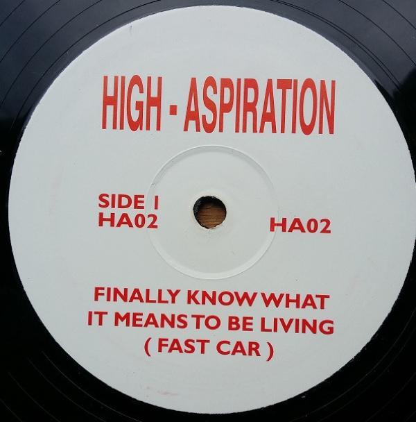 High Aspirations (2) - Finally Know What It Means To Be Living (Fast Car) / Canned Heat