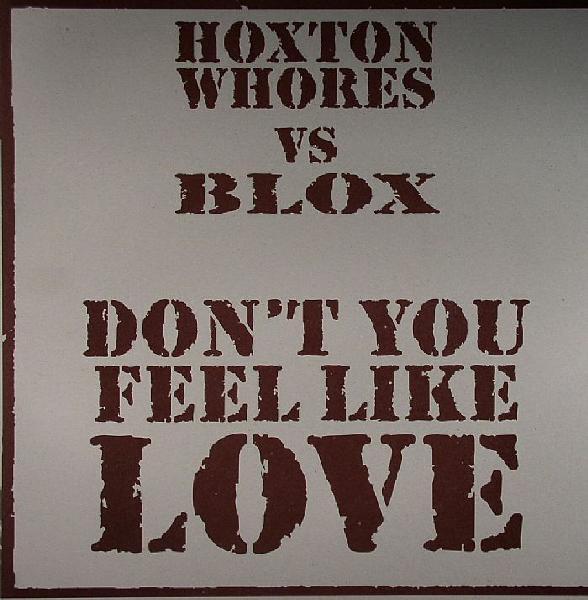 Hoxton Whores, Blox  - Don't You Feel Like Love