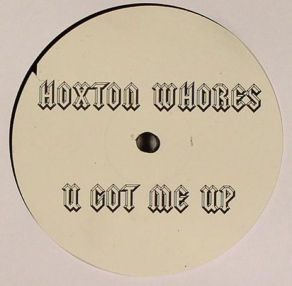 Hoxton Whores - U Got Me Up