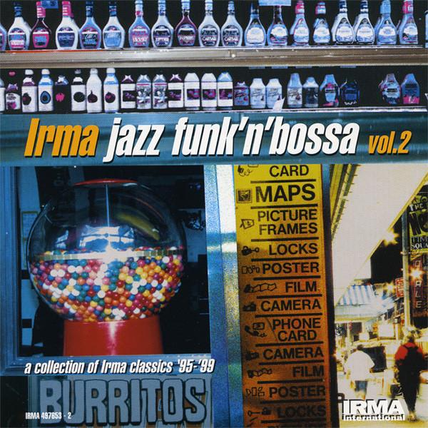  - Irma Jazz Funk'N'Bossa Vol.2 (A Collection Of Irma Classics '95-'99)