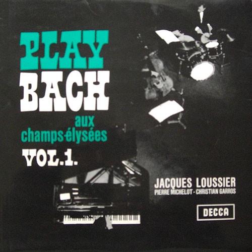 Jacques Loussier, Christian Garros, Pierre Michelot - Play Bach Aux Champs-Élysées Vol. 1