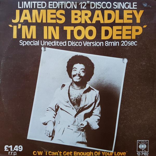 James Bradley (2) - I'm In Too Deep / I Can't Get Enough Of Your Love