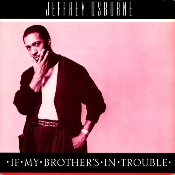 Jeffrey Osborne - If My Brother's In Trouble