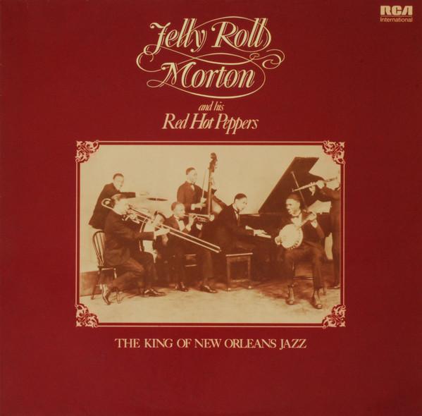Jelly Roll Morton's Red Hot Peppers - The King Of New Orleans Jazz