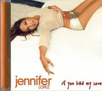 Jennifer Lopez - If You Had My Love