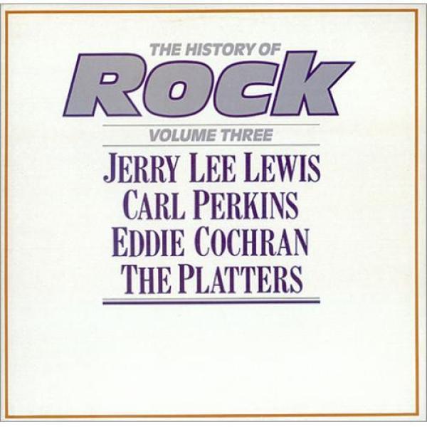 Jerry Lee Lewis, Carl Perkins, Eddie Cochran, The Platters - The History Of Rock (Volume Three)