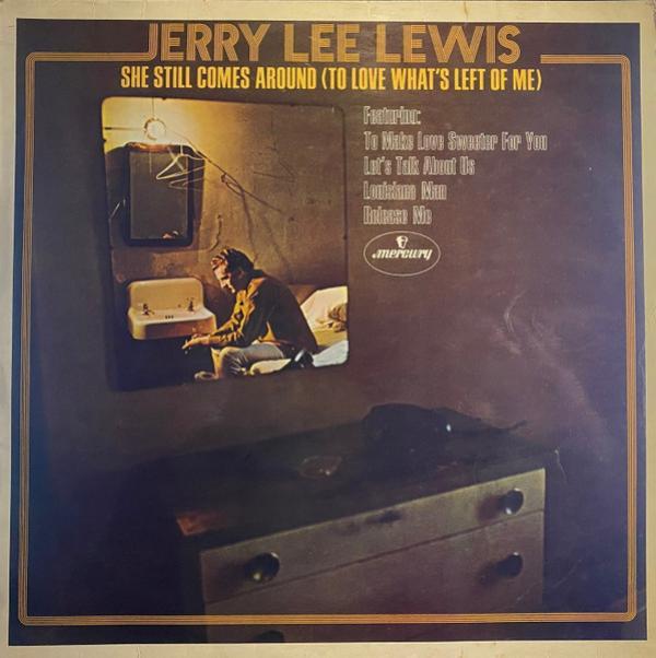 Jerry Lee Lewis - She Still Comes Around (To Love What's Left Of Me)
