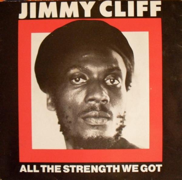Jimmy Cliff - All The Strength We Got