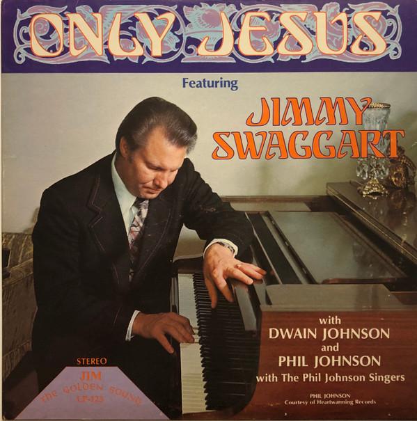 Jimmy Swaggart, Dwain Johnson, Phil Johnson (3), The Phil Johnson Singers - Only Jesus