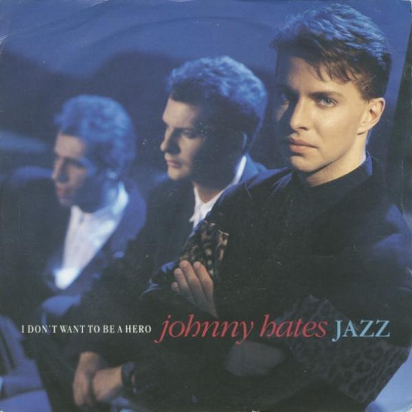 Johnny Hates Jazz - I Don't Want To Be A Hero