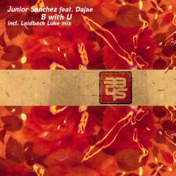 Junior Sanchez, Dajaé - B With U