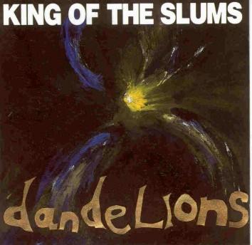 King Of The Slums - Dandelions
