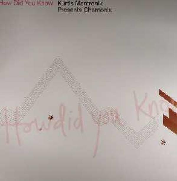 Kurtis Mantronik, Chamonix - How Did You Know?
