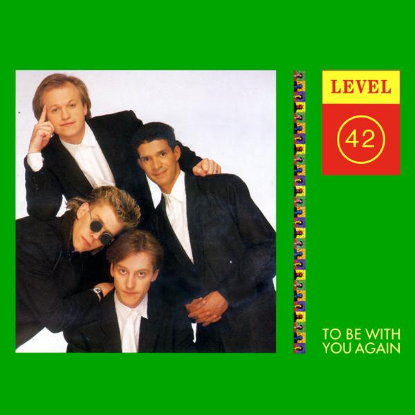 Level 42 - To Be With You Again