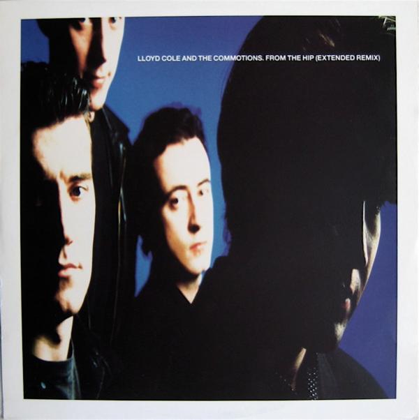 Lloyd Cole & The Commotions - From The Hip (Extended Remix)