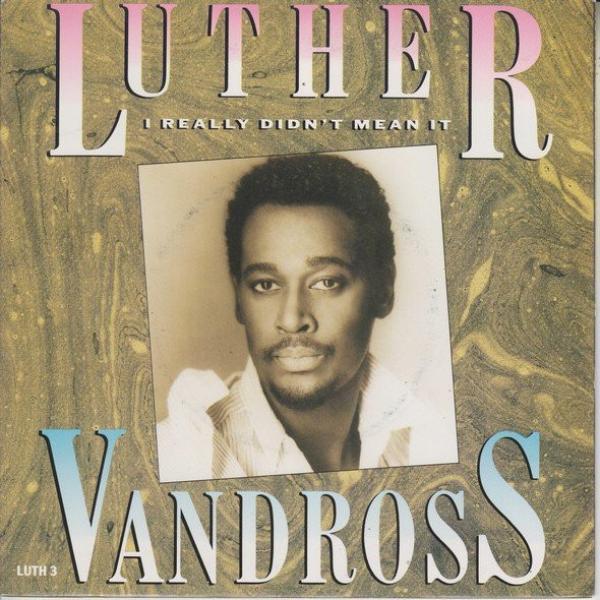 Luther Vandross - I Really Didn't Mean It