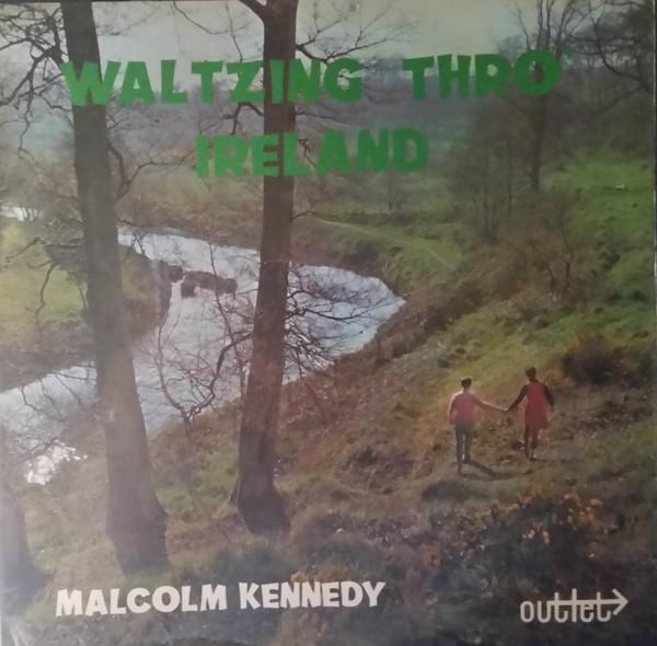Malcolm Kennedy - Waltzing Thro Ireland