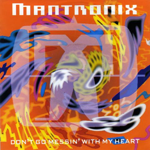 Mantronix - Don't Go Messin' With My Heart