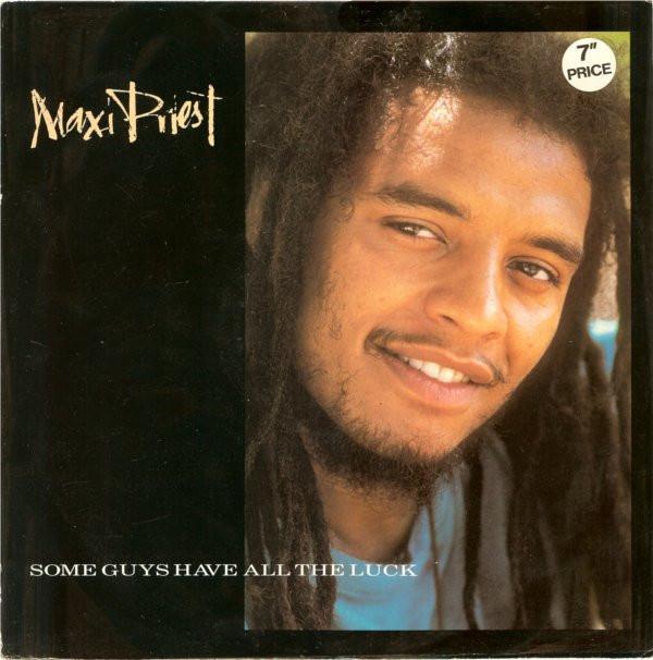 Maxi Priest - Some Guys Have All The Luck