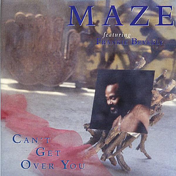 Maze Featuring Frankie Beverly - Can't Get Over You