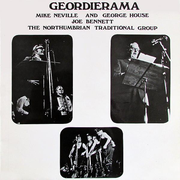 Mike Neville, George House, Joe Bennett (4), The Northumbrian Traditional Group - Geordierama