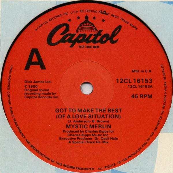 Mystic Merlin - Got To Make The Best (Of A Love Situation)