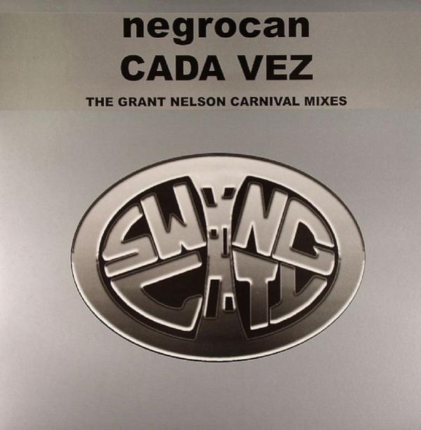 Negrocan - Cada Vez (The Grant Nelson Carnival Mixes)