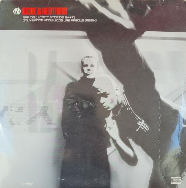 Oxide & Neutrino - Rap Dis (U Can't Stop Dis S**t) / Only Wanna Know U Cos Ure Famous (Remix)
