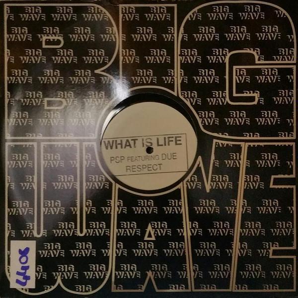 P.S.P., Due Respect - What Is Life