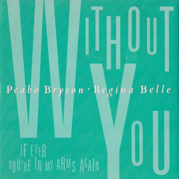 Peabo Bryson, Regina Belle - Without You / If Ever You're In My Arms Again