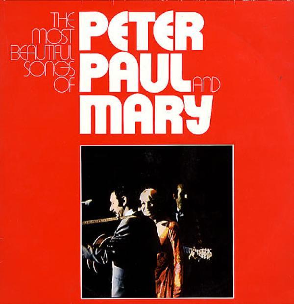Peter, Paul & Mary - The Most Beautiful Songs Of Peter, Paul And Mary
