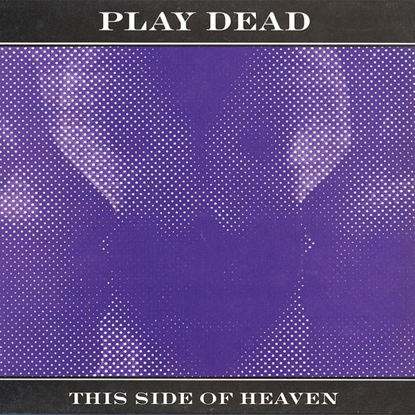 Play Dead (2) - This Side Of Heaven