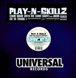 Play-N-Skillz - Come Home With Me (Ohh! Baby) / Do Ya Thang