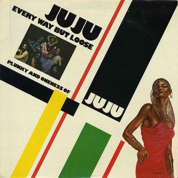 Plunky Nkabinde, Oneness Of Juju - Every Way But Loose