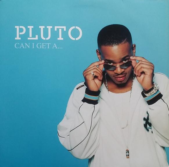 Pluto  - Can I Get A...