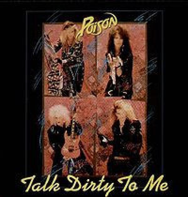 Poison (3) - Talk Dirty To Me