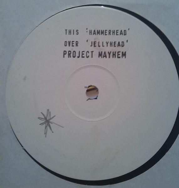 Project Mayhem - Hammerhead / Jellyhead