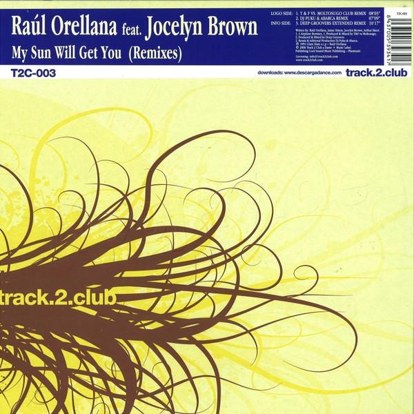 Raúl Orellana, Jocelyn Brown - My Sun Will Get You (Remixes)