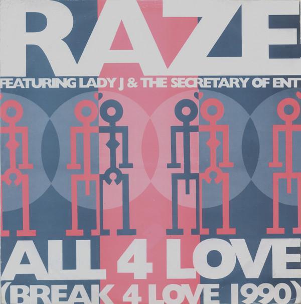 Raze, The Secretary Of Entertainment, Lady J - All 4 Love (Break 4 Love 1990)